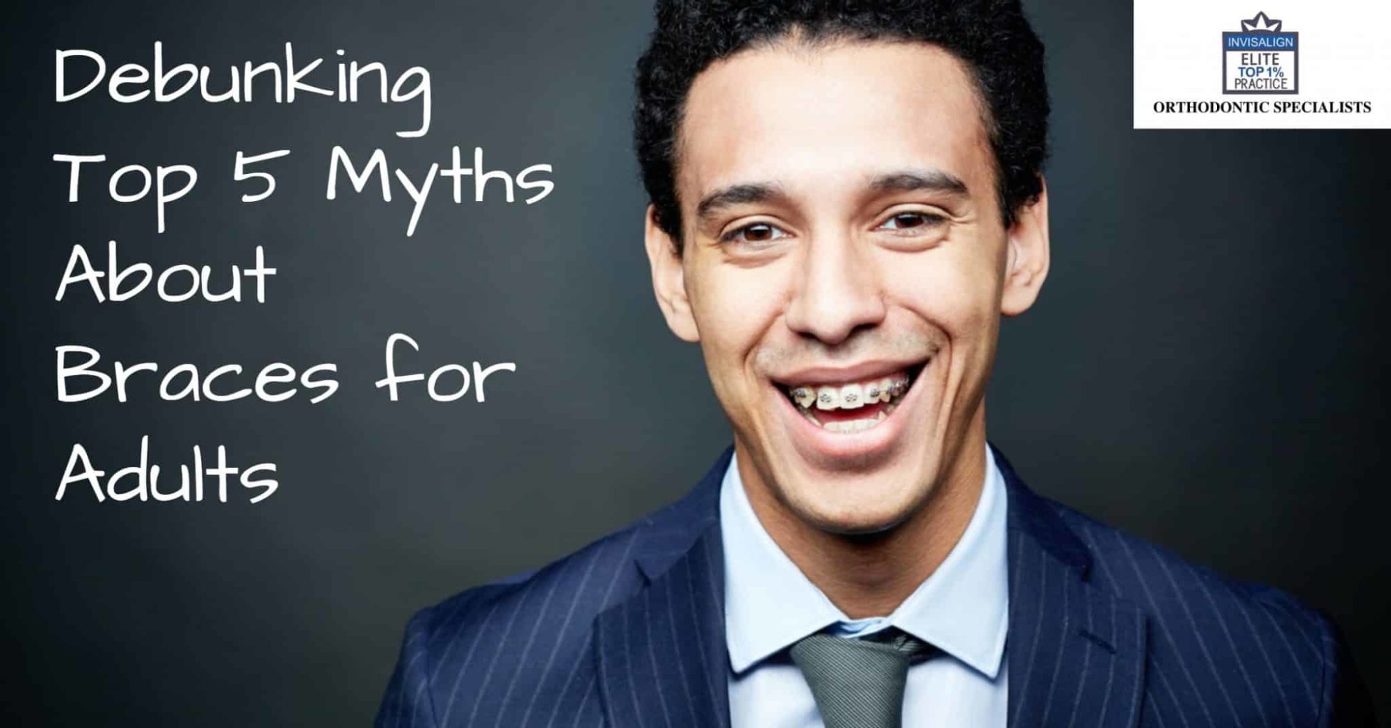Top 5 Myths About Braces for Adults