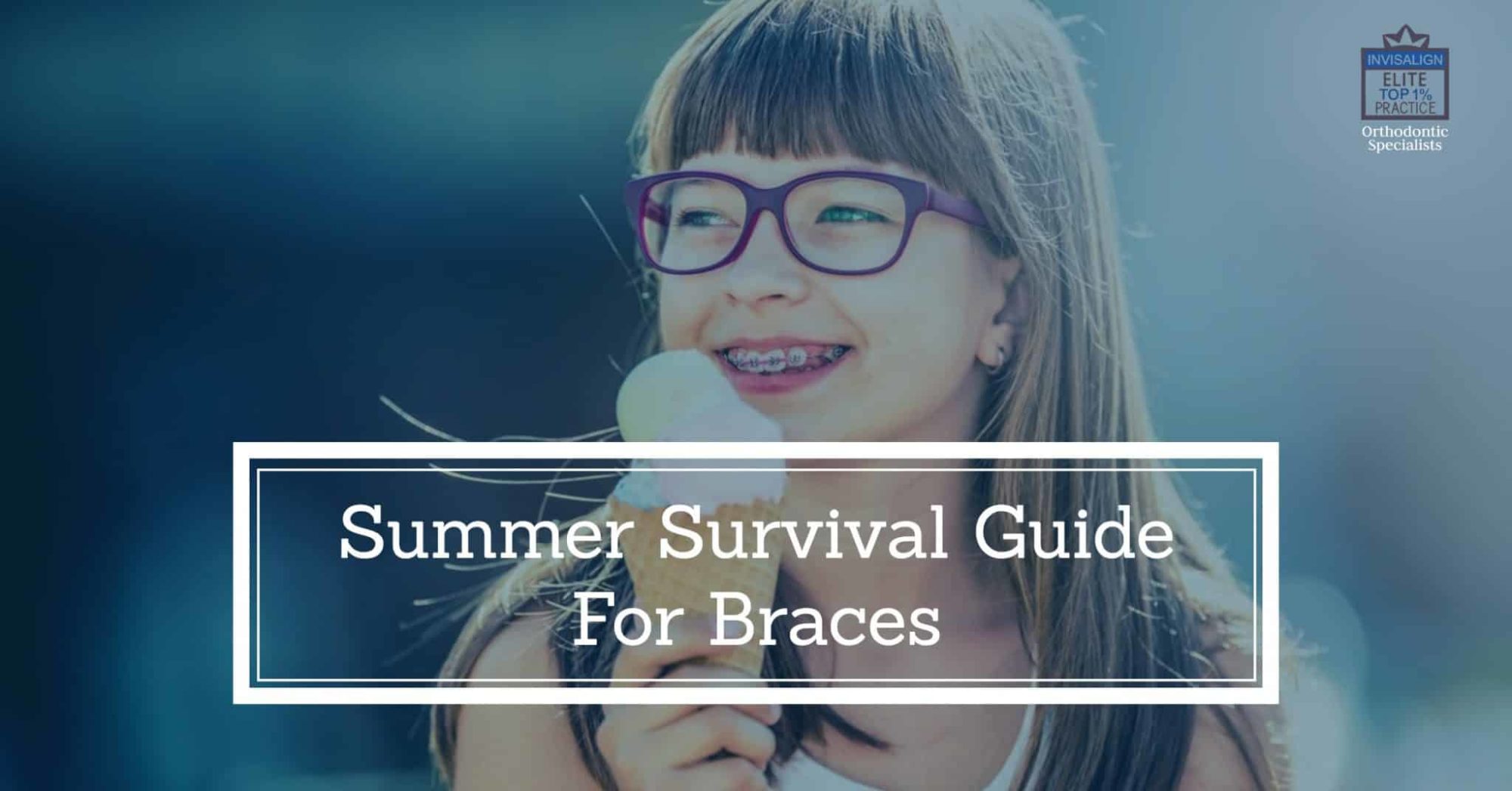 Summer Survival Guide For Braces